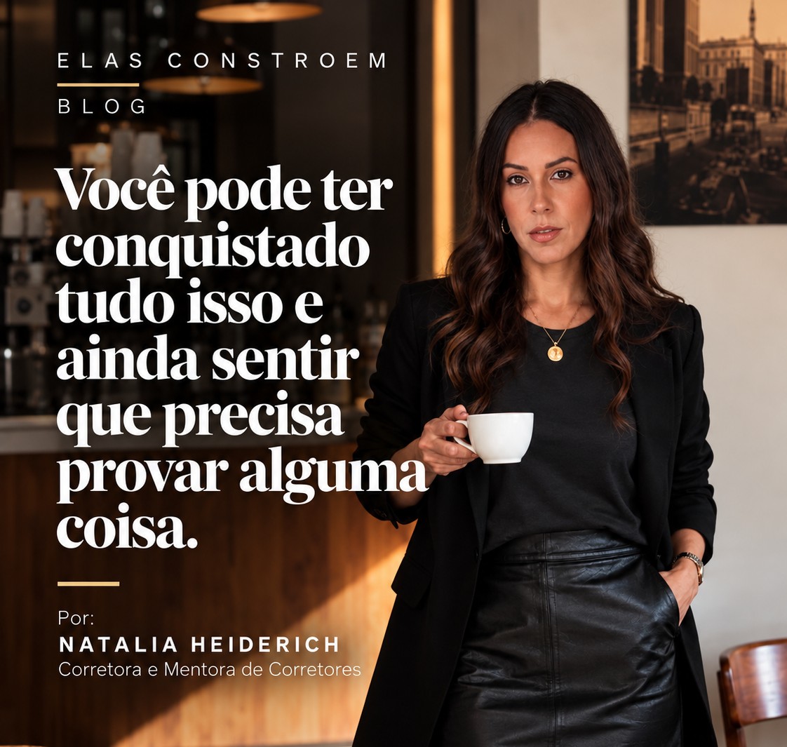 Você pode ter conquistado tudo isso e ainda sentir que precisa provar alguma coisa.